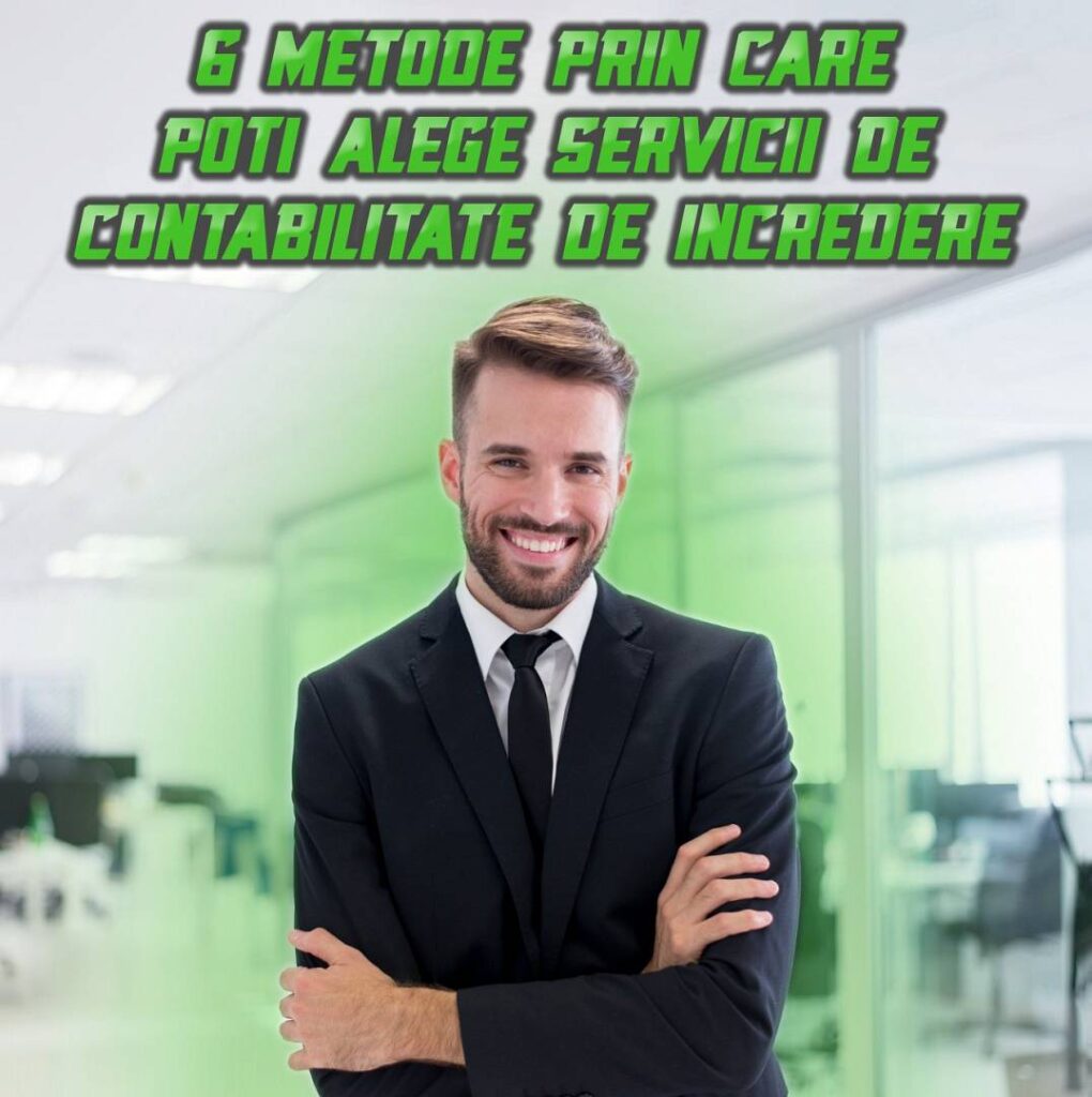 6 metode prin care poti alege servicii de contabilitate de incredere